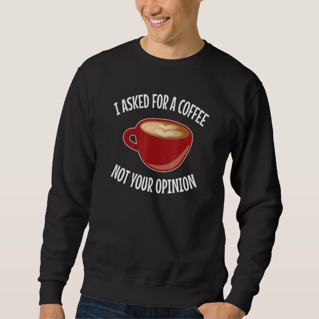 Moletom Café Drinker Eu Pedi Café Não Sua Opinião (Frente)