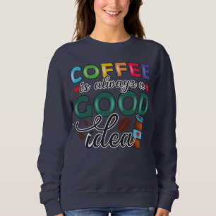 Moletom Café É Sempre Uma Boa Ideia