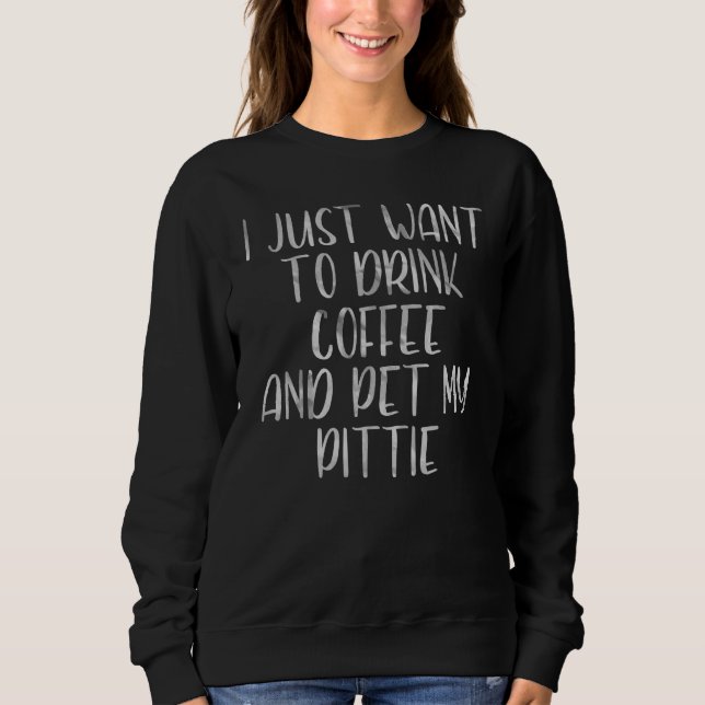 Moletom Café Eu Só Quero Beber Café E Pet My Pit (Frente)