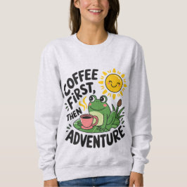 Moletom Café Primeiro, Depois Aventura - Sapo De Divertime