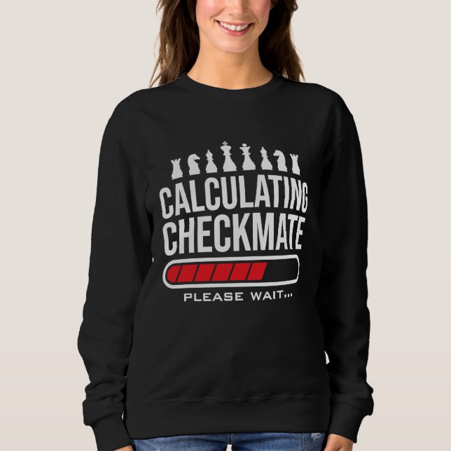 Moletom Calculating Checkmate Please Wait  Kids Mens Funny (Frente)