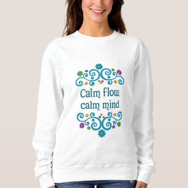 Moletom Calm Flow Calm Mind Floral Quote Women’s Sweatshir (Frente)