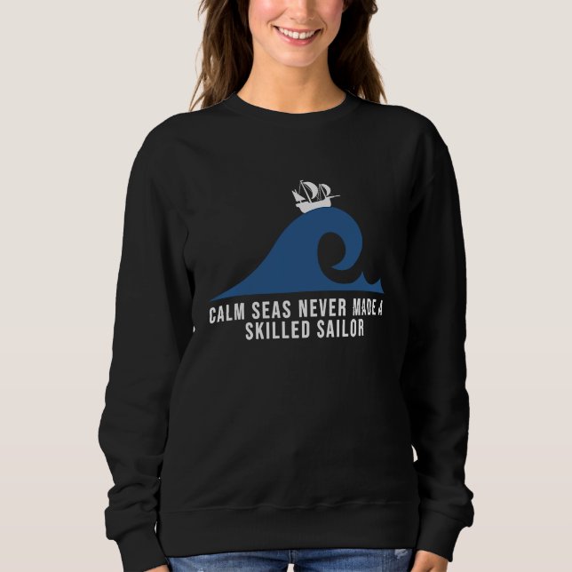 Moletom Calm seas never made a skilled sailor Motivational (Frente)