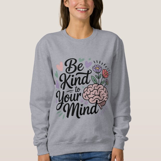 Moletom Camisola Be Kind to Your Mind  (Frente)