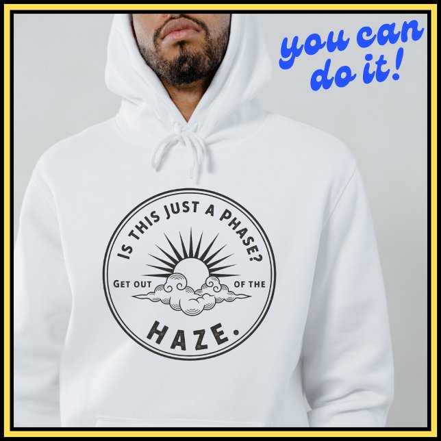 Moletom Camisola de Capuz Phase Haze: Roupas de Mentalidad (#HazePhaseMotto
#DeepThoughts
#BlackWhiteApparel
#PhaseOutHazeOut
#InspirationalHoodie
#SelfAwarenes)