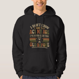Moletom Camisola engraçada "Atuar Minha Idade" Sarcástica