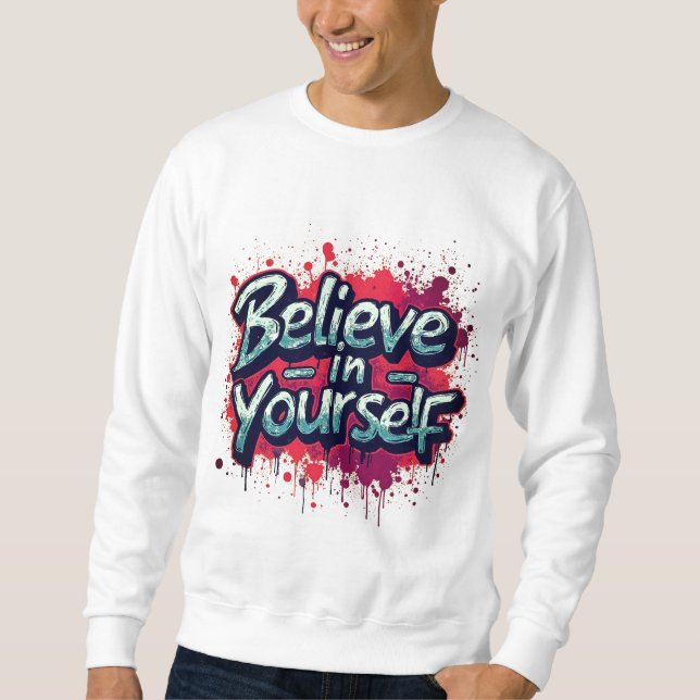 Moletom Camisola Inspiradora Acredite em Si Mesmo (Frente)