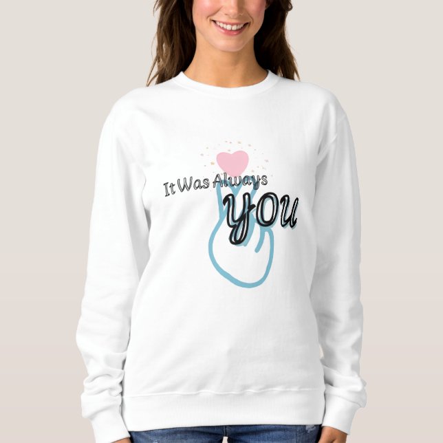 Moletom Camisola It Was Always You (Frente)