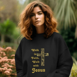 Moletom Camisola Walk in Faith, Walk with Jesus