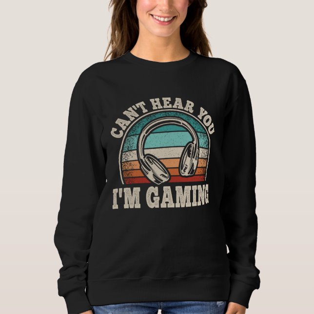 Moletom Can t Hear You I m Gaming Video Game  Gamer  1 (Frente)