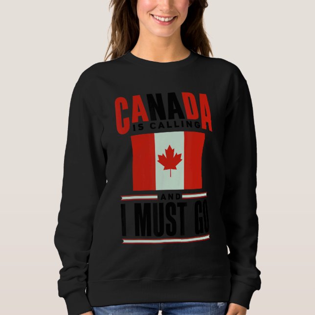 Moletom Canada Flag Canadian Canada Is Calling And I must  (Frente)