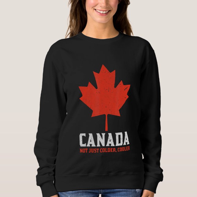Moletom Canada Not Just Colder Cooler Canadian Maple Leaf_ (Frente)