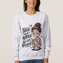 Moletom Cansada como uma mãe, mas ainda abençoada, mãe eng