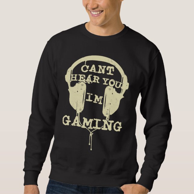 Moletom Can't Hear You I'm Gaming  Gamers Headset (Frente)