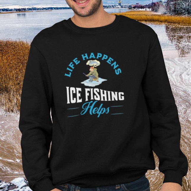 Moletom Capas De Pesca De Gelo Engraçadas (Life Happens Ice Fishing Helps Sweatshirts for Ice Fishermen)