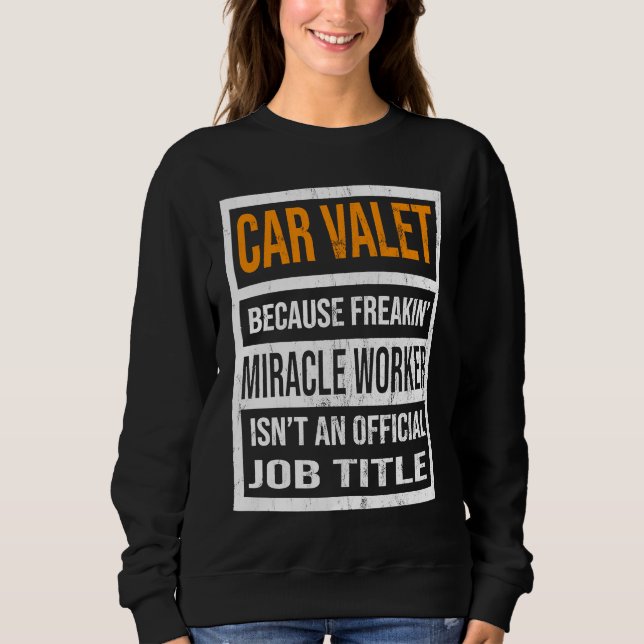 Moletom Car Valet Because Miracle Worker Funny Men Women (Frente)