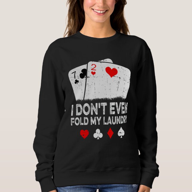 Moletom Card Player Poker I Don't Even Fold My Laundry (Frente)
