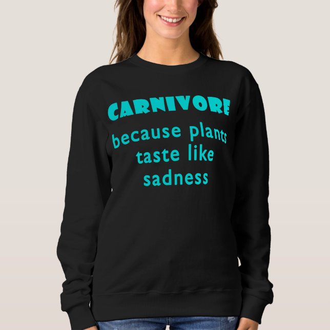 Moletom Carnivore Because Plants Taste Like Sadness  1 (Frente)