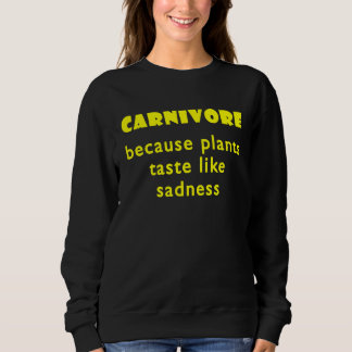 Moletom Carnivore Because Plants Taste Like Sadness  2
