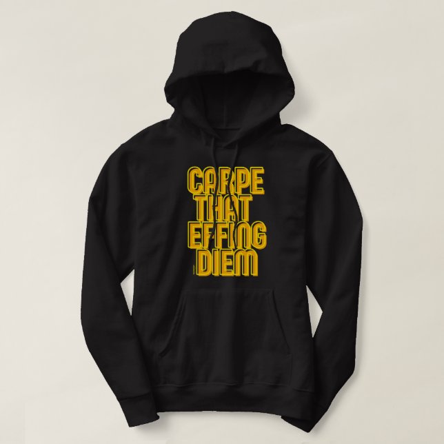 Moletom CARPE AQUELE EFFING DIEM uma citação engraçada (Frente do Design)