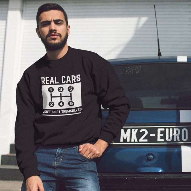 Moletom Carros de verdade não se mudam (Real cars don't shift themselves sweatshirt for car guys)