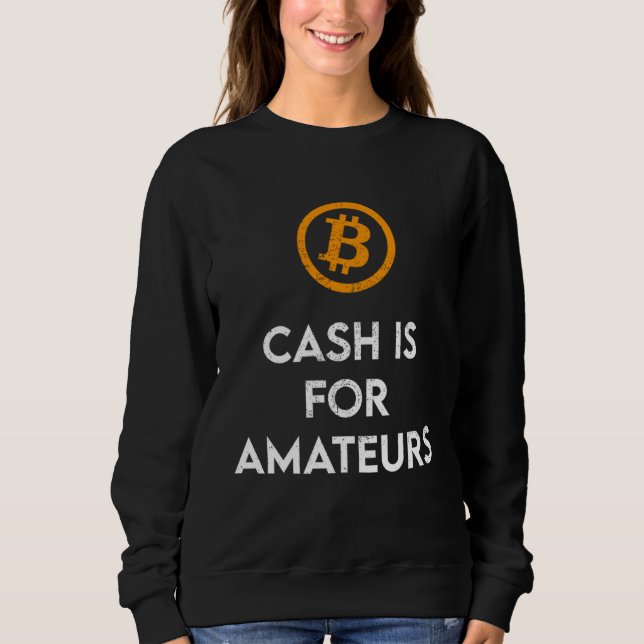 Moletom Cash Is For Amateurs  Crypto BTC (Frente)