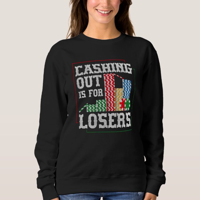 Moletom Cashing out is for losers for a Poker player (Frente)