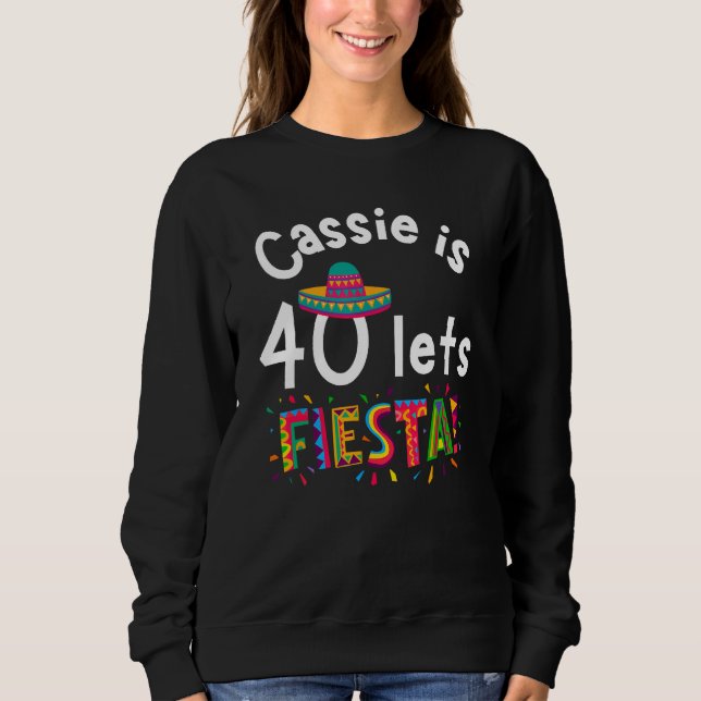 Moletom Cassie is 40 Let s Fiesta (Frente)