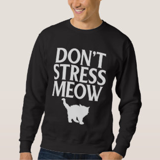 Moletom Cat Don t Stress Meow Kitty Kitten