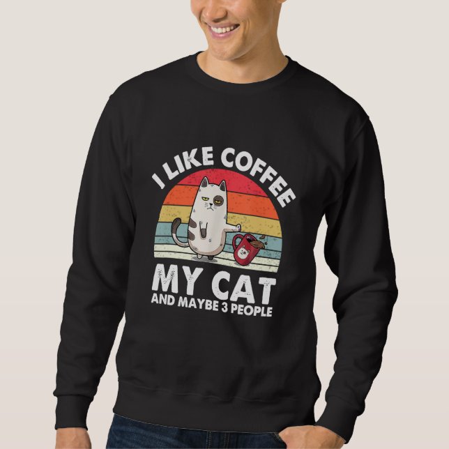 Moletom Cat I Like Coffee My Cat And Maybe 3 People (Frente)