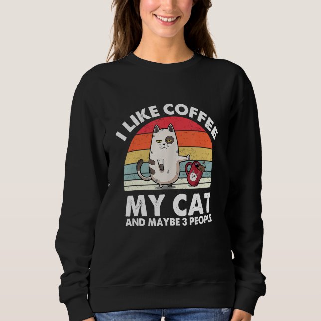 Moletom Cat I Like Coffee My Cat And Maybe 3 People (Frente)