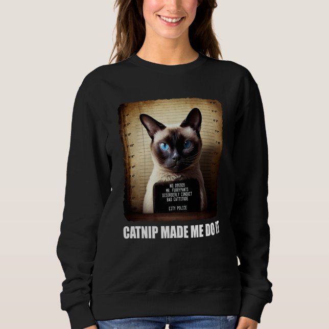 Moletom Cat Mugshot  Catnip Made Me Do It   Cat (Frente)
