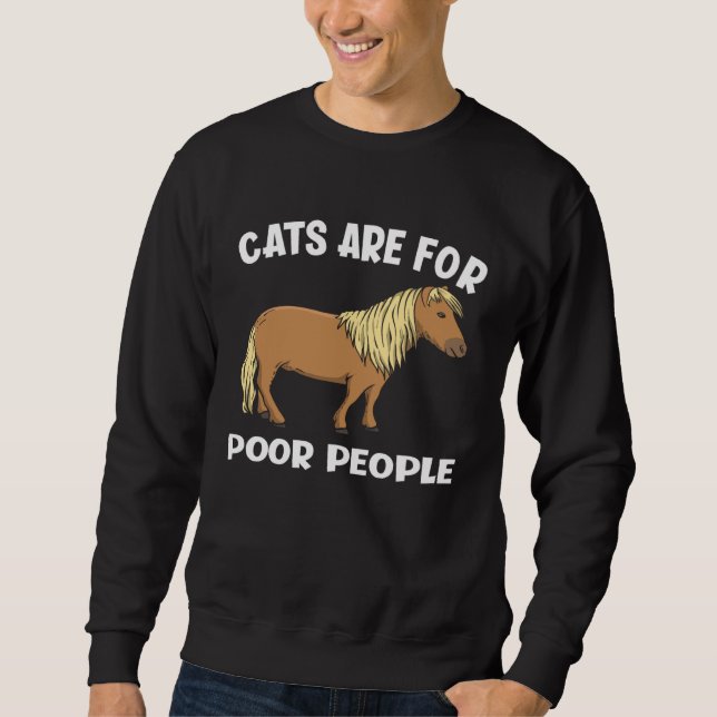 Moletom Cats Are For Poor People  Miniature Horse (Frente)