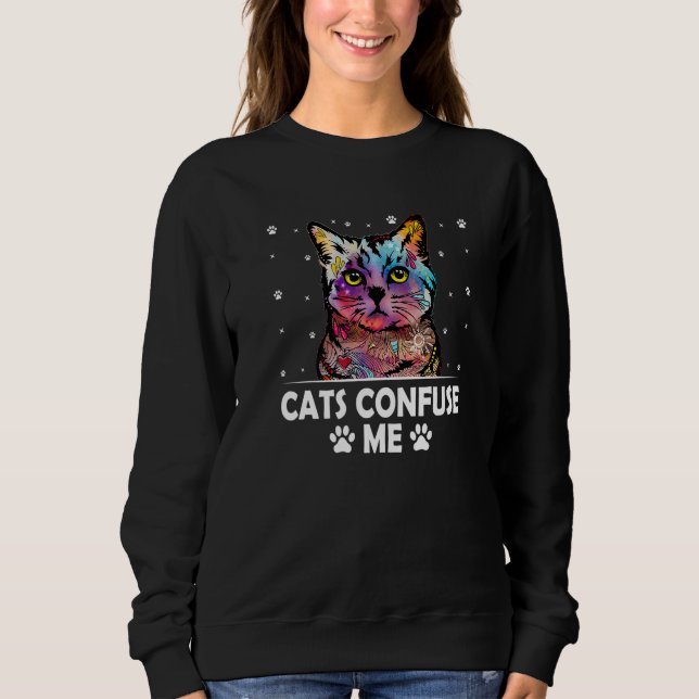 Moletom Cats Confuse Me Cat Lover Sayings Kitten Quotes Ca (Frente)