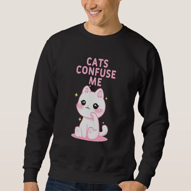 Moletom Cats Confuse Me Cat Lover Sayings Kitten Quotes Ca (Frente)