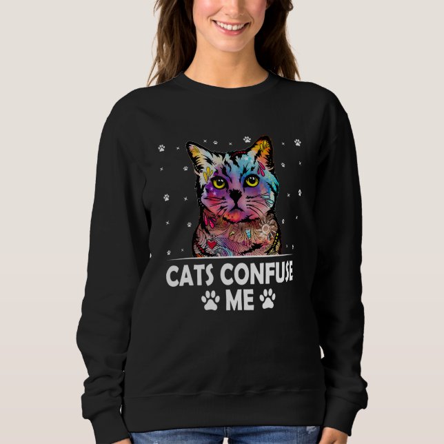 Moletom Cats Confuse Me Cat Lover Sayings Kitten Quotes Ca (Frente)