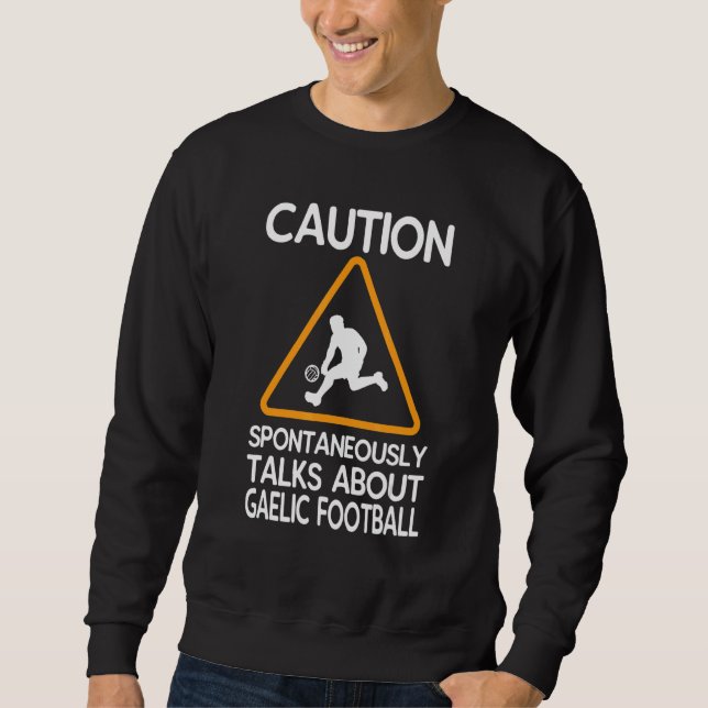 Moletom Caution Spontaneously Talks About Gaelic Football (Frente)