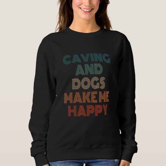 Moletom Caving And Dogs Make Me Happy Caving Speleology Sp (Frente)