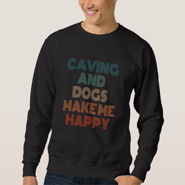 Moletom Caving And Dogs Make Me Happy Caving Speleology Sp (Frente)