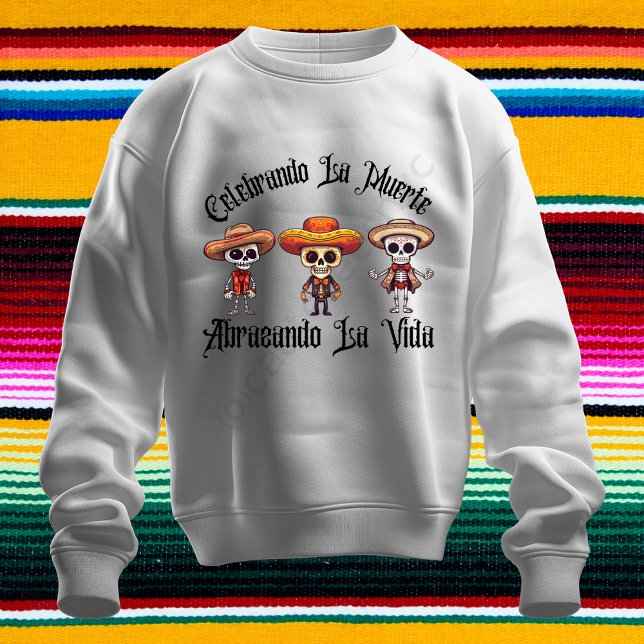 Moletom Celebrando La Muerte, Abrazando La Vida Sweatshirt (Criador carregado)