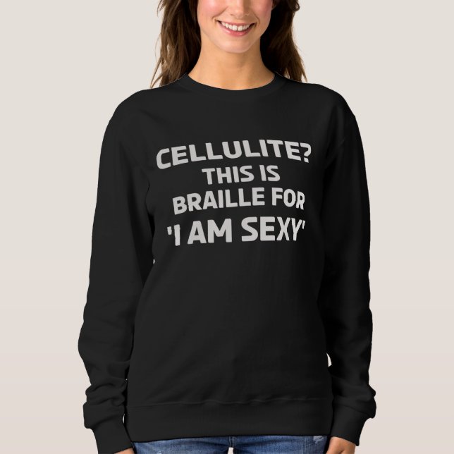 Moletom Celulite Braille Pare de Envergonhar Mulher Senhor (Frente)