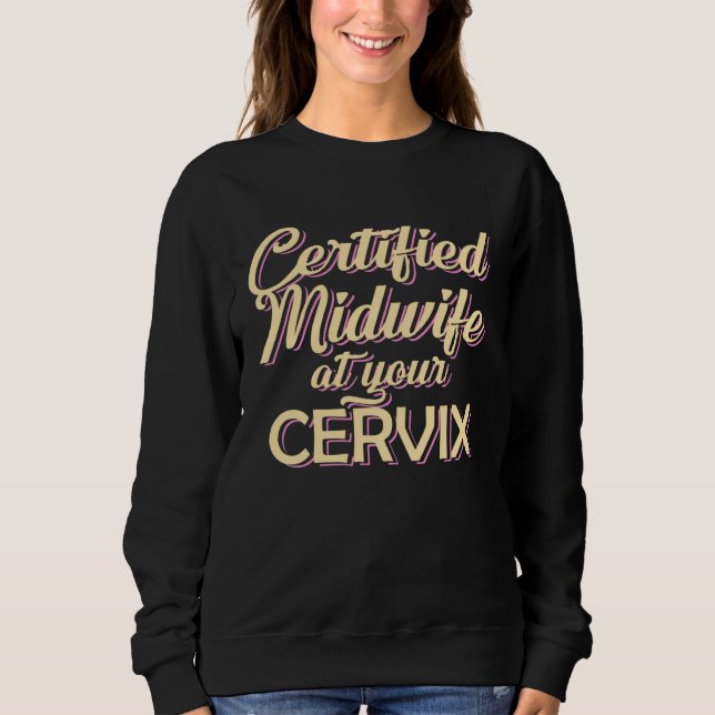 Moletom Certified Midwife At Your Cervix  Midwife Midwives (Frente)
