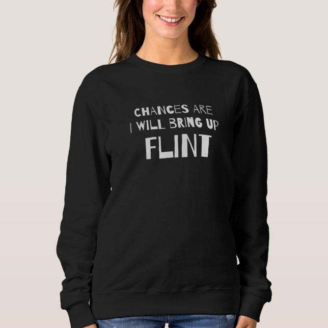 Moletom Chances É Que Eu Vou Trazer Flint Michigan Mi Humo (Frente)