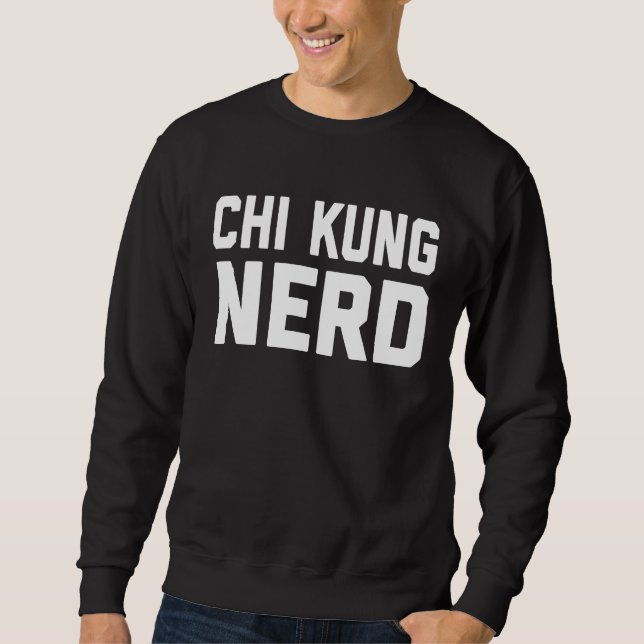 Moletom Chi Kung Nerd  Chinese Kung Fu Saying Quote Phrase (Frente)