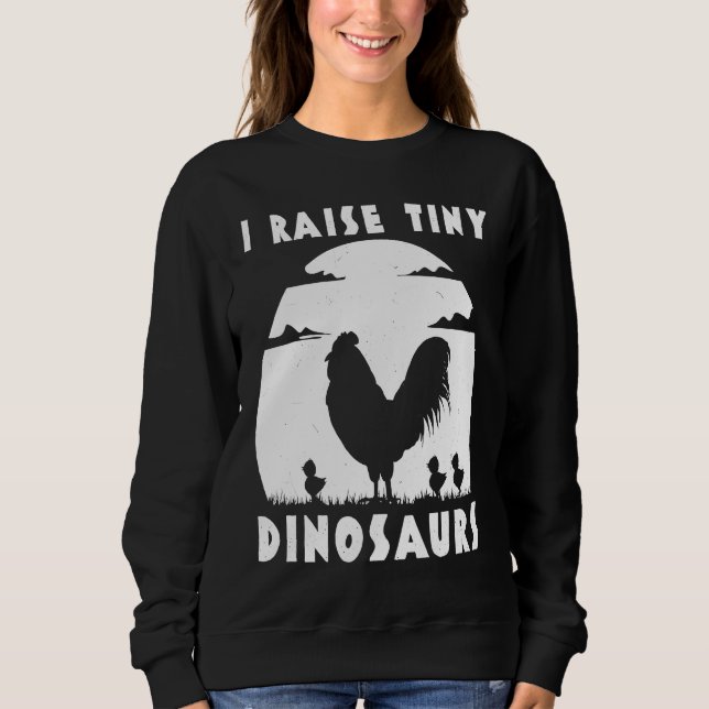 Moletom Chicken Famer  I Raise Tiny Dinosaurs Women Men (Frente)
