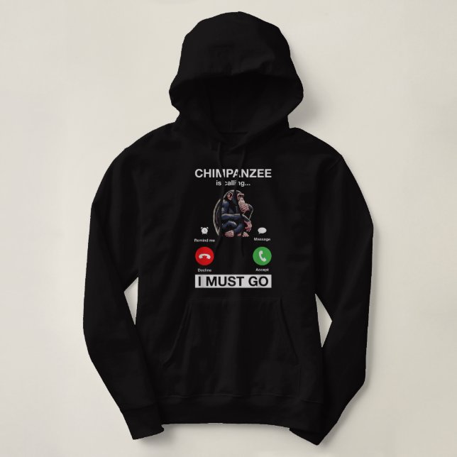 Moletom Chimpanzé Está Ligando Para Eu Ir Engraçado Macaco (Frente do Design)