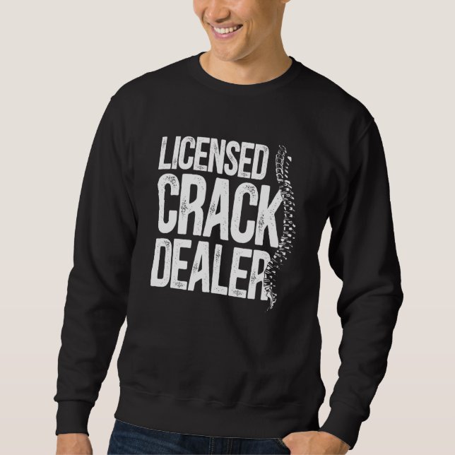 Moletom Chiropractic Licensed Crack Dealer Chiropractor (Frente)