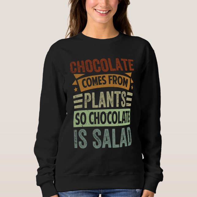 Moletom Chocolate Comes From Plants So Chocolate Is Salad (Frente)