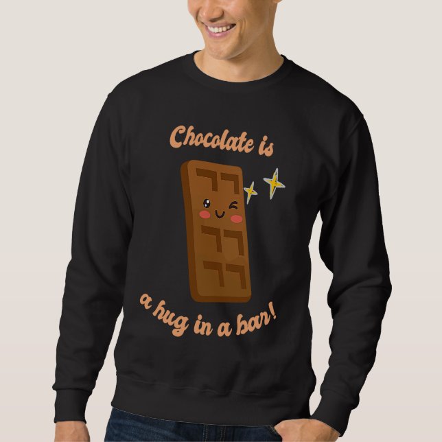 Moletom Chocolate Is A Hug In A Bar  Cute Choco  Present (Frente)