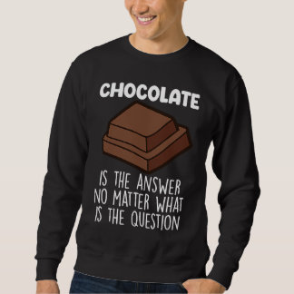 Moletom Chocolate Is The Answer  Chocolate Quote